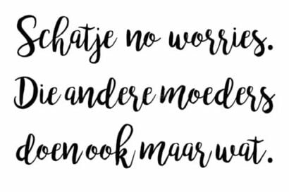 Die andere moeders doen ook maar wat